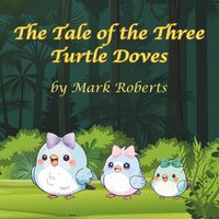Cover image for The Tale of the Three Turtle Doves