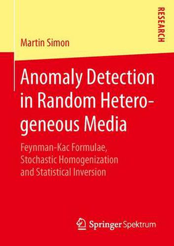 Anomaly Detection in Random Heterogeneous Media: Feynman-Kac Formulae, Stochastic Homogenization and Statistical Inversion