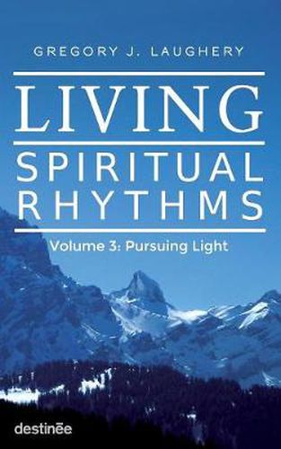 Cover image for Living Spiritual Rhythms Volume 3: Pursuing Light