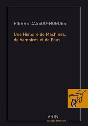 Cover image for Une Histoire de Machines, de Vampires Et de Fous
