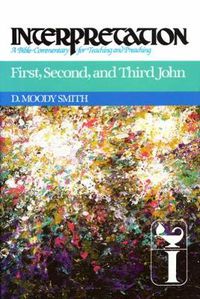 Cover image for First, Second, and Third John: Interpretation