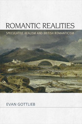 Cover image for Romantic Realities: Speculative Realism and British Romanticism