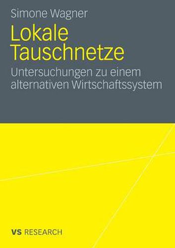 Cover image for Lokale Tauschnetze: Untersuchungen Zu Einem Alternativen Wirtschaftssystem