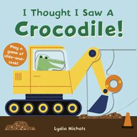 Cover image for I Thought I Saw A Crocodile!