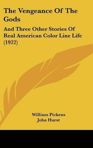 The Vengeance of the Gods: And Three Other Stories of Real American Color Line Life (1922)