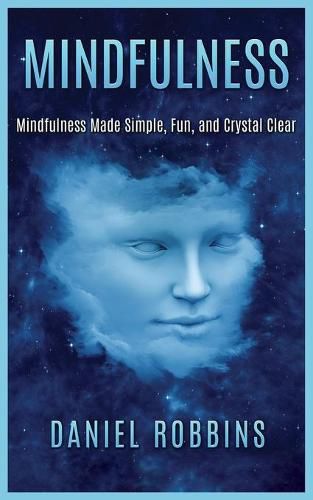 Cover image for Mindfulness: Mindfulness Made Simple, Fun, and Crystal Clear