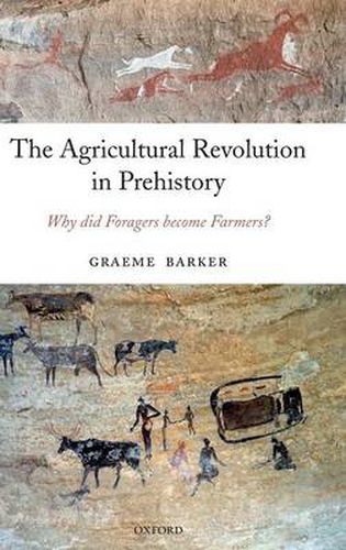 Cover image for The Agricultural Revolution in Prehistory: Why Did Foragers Become Farmers?