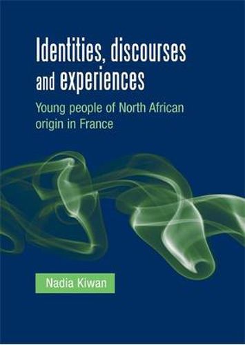 Cover image for Identities, Discourses and Experiences: Young People of North African Origin in France