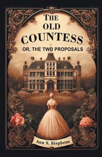 Cover image for The Old Countess Or, The Two Proposals