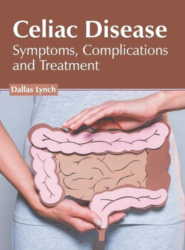 Cover image for Celiac Disease: Symptoms, Complications and Treatment