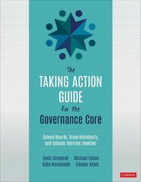 Cover image for The Taking Action Guide for the Governance Core: School Boards, Superintendents, and Schools Working Together