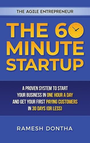 Cover image for The 60-Minute Startup: A Proven System to Start Your Business in One Hour a Day and Get Your First Paying Customers in Thirty Days (or Less)