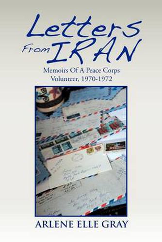 Cover image for Letters from Iran: Memoirs of a Peace Corps Volunteer, 1970-1972