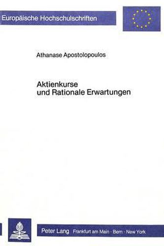 Cover image for Aktienkurse Und Rationale Erwartungen: Eine Makrooekonometrische Untersuchung Der Informationseffizienz Des Deutschen Aktienmarktes 1965-1982