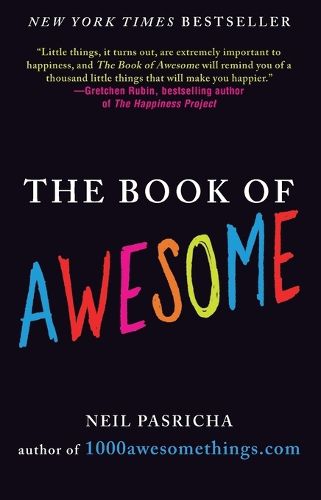 Cover image for The Book of Awesome: Snow Days, Bakery Air, Finding Money in Your Pocket, and Other Simple, Brilliant Things