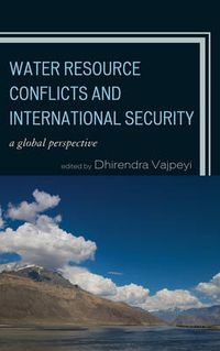 Cover image for Water Resource Conflicts and International Security: A Global Perspective