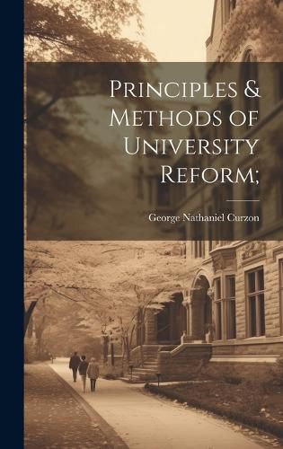 Cover image for Principles & Methods of University Reform;