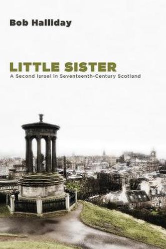 Cover image for Little Sister: A Second Israel in Seventeenth-Century Scotland