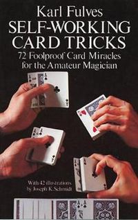 Cover image for Self-working Card Tricks: 72 Foolproof Card Miracles for the Amateur Magician