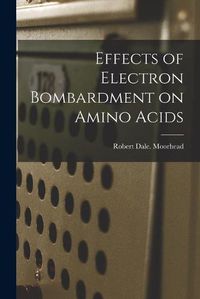 Cover image for Effects of Electron Bombardment on Amino Acids