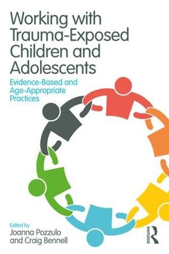 Cover image for Working with Trauma-Exposed Children and Adolescents: Evidence-Based and Age-Appropriate Practices