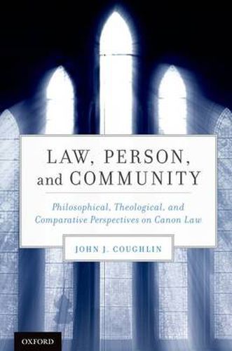 Cover image for Law, Person, and Community: Philosophical, Theological, and Comparative Perspectives on Canon Law