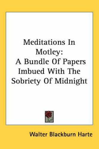 Cover image for Meditations in Motley: A Bundle of Papers Imbued with the Sobriety of Midnight