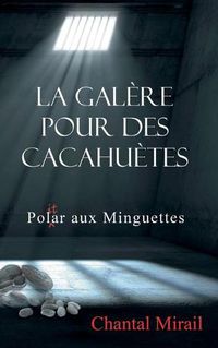 Cover image for La galere pour des cacahuetes: Pol(it)ar aux Minguettes