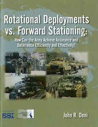 Cover image for Rotational Deployments vs. Forward Stationing: How Can the Army Achieve Assurance and Deterrence Efficiently and Effectively?: How Can the Army Achieve Assurance and Deterrence Efficiently and Effectively?