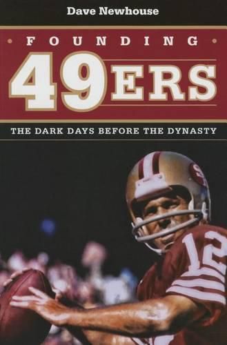 Cover image for Founding 49ers: The Dark Days before the Dynasty