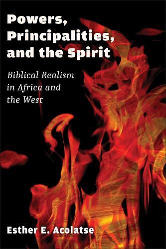 Cover image for Powers, Principalities, and the Spirit: Biblical Realism in Africa and the West