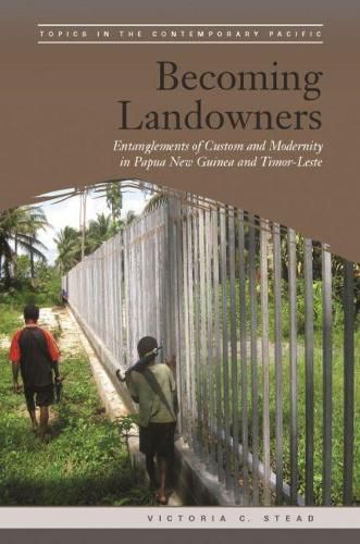 Cover image for Becoming Landowners: Entanglements of Custom and Modernity in Papua New Guinea and Timor-Leste