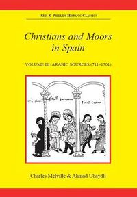 Cover image for Christians and Moors in Spain. Vol 3: Arab sources