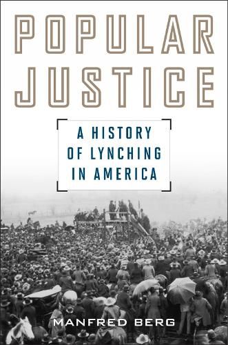 Cover image for Popular Justice: A History of Lynching in America