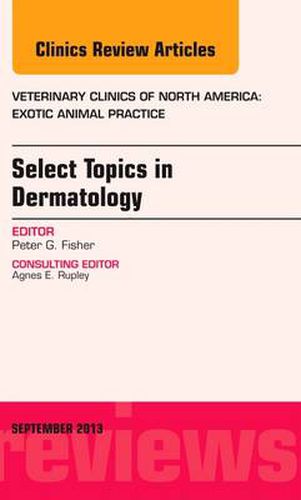 Cover image for Select Topics in Dermatology, An Issue of Veterinary Clinics: Exotic Animal Practice