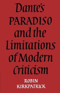 Cover image for Dante's Paradiso and the Limitations of Modern Criticism: A Study of Style and Poetic Theory
