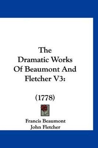 Cover image for The Dramatic Works of Beaumont and Fletcher V3: 1778