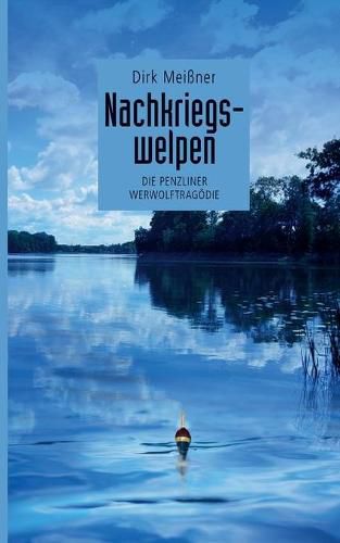 Cover image for Nachkriegswelpen: Die Penzliner Werwolftragoedie