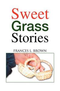 Cover image for Sweet Grass Stories