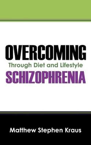 Cover image for Overcoming Schizophrenia: Through Diet and Lifestyle