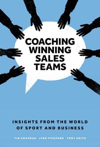 Cover image for Coaching Winning Sales Teams: Insights from the World of Sport and Business