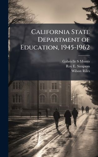 Cover image for California State Department of Education, 1945-1962