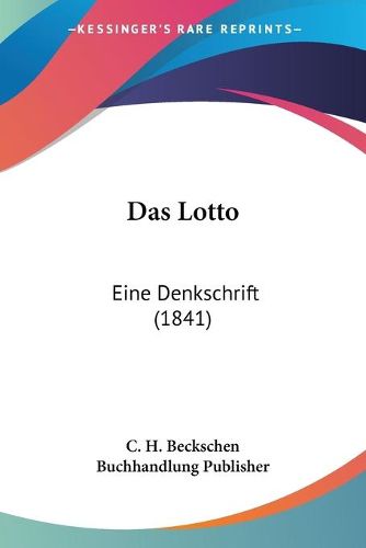 Cover image for Das Lotto: Eine Denkschrift (1841)