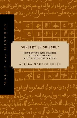 Cover image for Sorcery or Science?: Contesting Knowledge and Practice in West African Sufi Texts