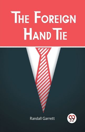 The Foreign Hand Tie (Edition2023)