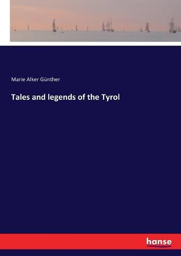 Cover image for Tales and legends of the Tyrol