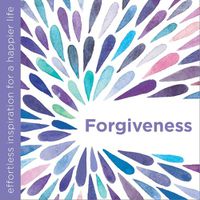 Cover image for Forgiveness: Effortless Inspiration for a Happier Life