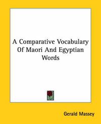 Cover image for A Comparative Vocabulary of Maori and Egyptian Words