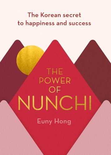 Cover image for The Power of Nunchi: The Korean Secret to Happiness and Success