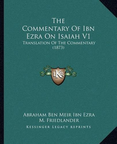 Cover image for The Commentary of Ibn Ezra on Isaiah V1: Translation of the Commentary (1873)